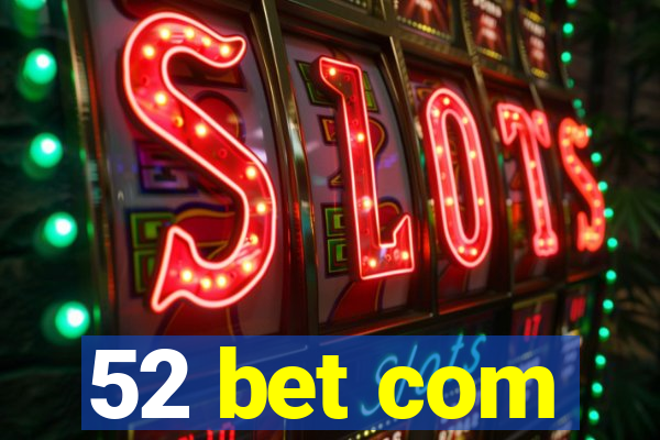 52 bet com